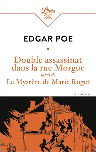 Double assassinat dans la rue Morgue. Le mystère de Marie Roget : texte intégral