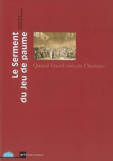 Le Serment du Jeu de paume : quand David réécrit l'histoire
