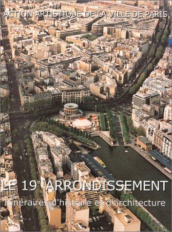 Couverture de Le 19e arrondissement : itinéraires d'histoire et d'architecture