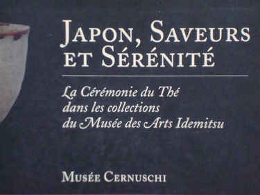 Japon, saveurs et sérénité : la cérémonie du thé dans les collections du Musée des arts Idemitsu : exposition, Musée Cernuschi, Paris, 14 fév.-14 mai 1995