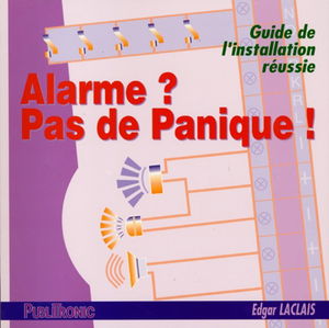 Alarme ? Pas de panique ! : guide de l'installation réussie