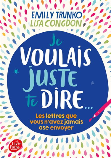 Couverture de Je voulais juste te dire... : les lettres que vous n'avez jamais osé envoyer par Emily Trunko