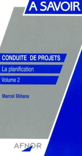 Conduite De Projets. Volume 2, La Planification