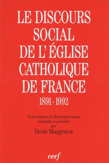 Le discours social de l'Eglise catholique en France (1891-1992) : textes majeurs de l'épiscopat français