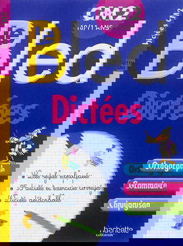 Le Bled : dictées CM2 : orthographe, grammaire, conjugaison