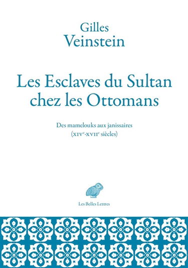 Les esclaves du sultan chez les Ottomans : des mamelouks aux janissaires (XIVe-XVIIe siècles) : deux ans de cours au Collège de France