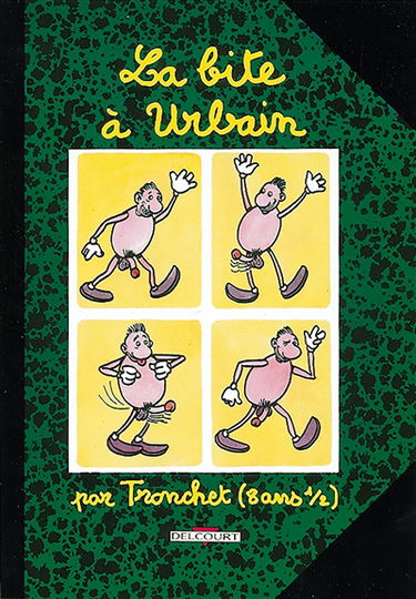 La bite à Urbain : par Tronchet (8 ans 1/2)