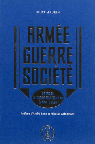 Armée, guerre, société : soldats languedociens : 1889-1919