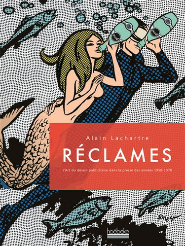 Réclames : l'art du dessin publicitaire dans la presse des années 1950-1970