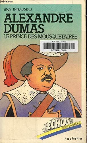 Alexandre Dumas : Le prince des mousquetaires (Échos personnages)