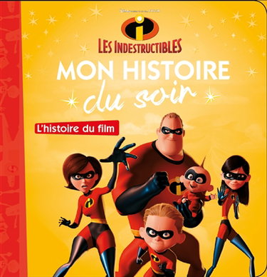 Couverture de Les Indestructibles : l'histoire du film