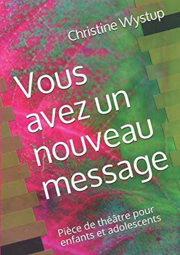 Vous avez un nouveau message: Pièce de théâtre pour enfants et adolescents