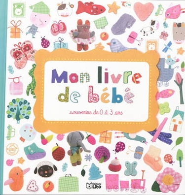 Mon livre de bébé : souvenirs de 0 à 3 ans