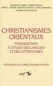 Christianismes orientaux : introduction à l'étude des langues et des littératures
