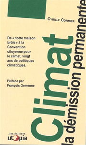 Climat : la démission permanente : de notre maison brûle à la Convention citoyenne pour le climat, vingt ans de politiques climatiques