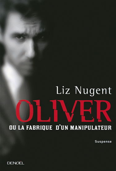 Oliver ou La fabrique d'un manipulateur