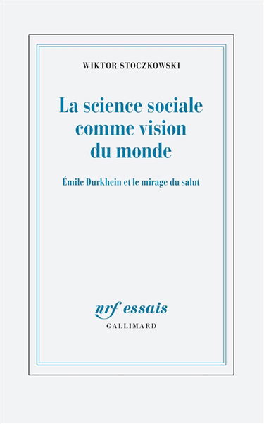 La science sociale comme vision du monde : Emile Durkheim et le mirage du salut