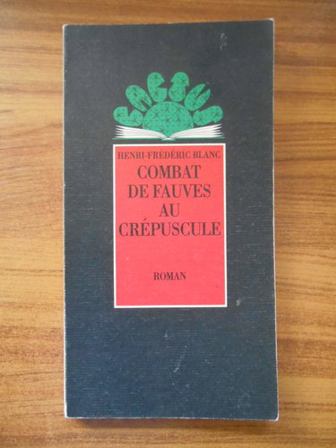 Combat de fauves au crepuscule - - roman