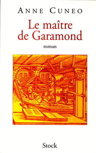 Le maître de Garamond : Antoine Augereau, graveur, imprimeur, éditeur, libraire
