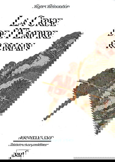 La Crise de l'Empire romain : de Marc Aurèle à Anastase