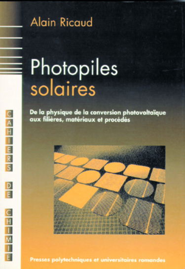 Photopiles solaires : de la physique de la conversion photovoltaïque aux filières, matériaux et procédés