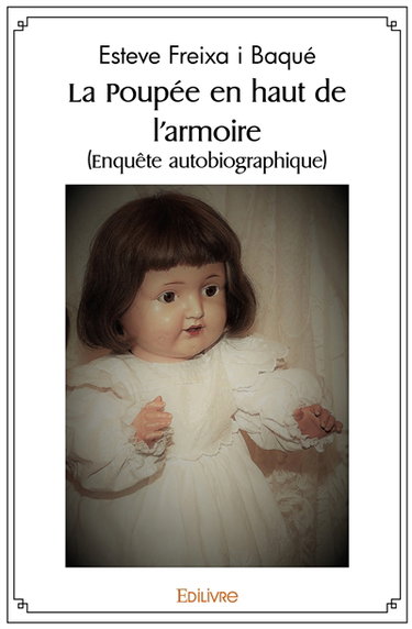 La poupée en haut de l'armoire : (Enquête autobiographique)
