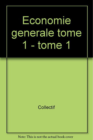 Economie générale. Vol. 1