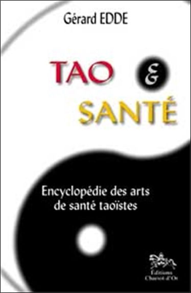 Tao et santé : encyclopédie des arts de santé taoïstes