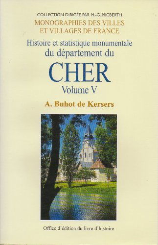 Histoire et statistique monumentale du département du Cher - volume V