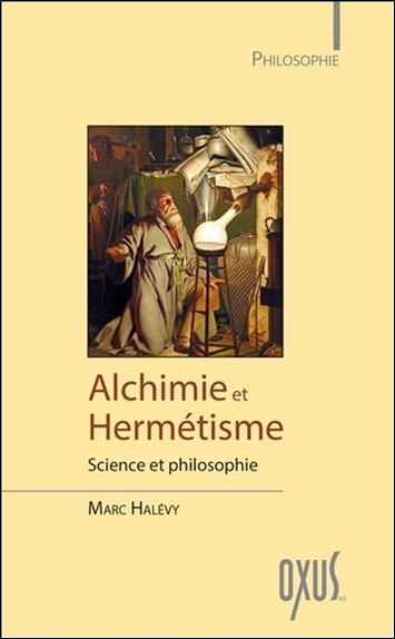Couverture de Alchimie et hermétisme : science et philosophie par Marc Halévy