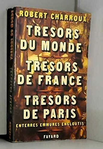 Couverture de TRESORS DU MONDE TRESORS DE FRANCE TRESORS DE PARIS enterrés emmurés engloutis