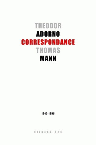 Theodor W. Adorno, Thomas Mann : correspondance, 1943-1955