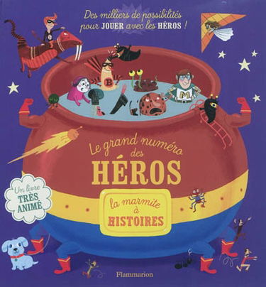 Le grand numéro des héros : la marmite à histoires