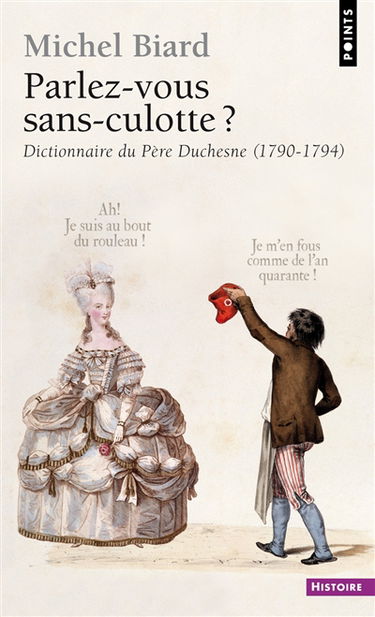Parlez-vous sans-culotte ? : dictionnaire du Père Duchesne (1790-1794)