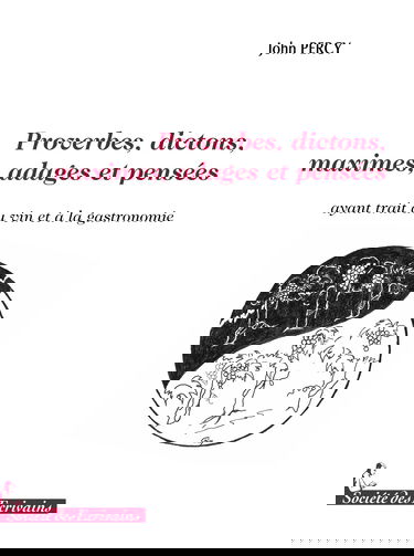 Proverbes, dictons, maximes, adages et pensées: Ayant trait au vin et à la gastronomie