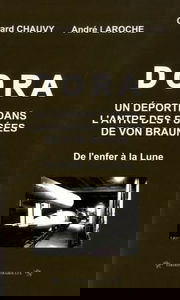 Dora, un déporté dans l'antre des fusées de Von Braun: De l'enfer à la Lune