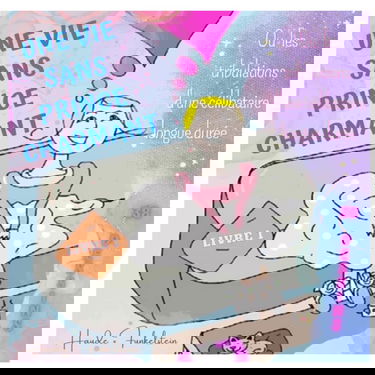 Une vie sans Prince Charmant: Livre 1