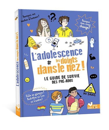L'adolescence les doigts dans le nez ! : le guide de survie des pré-ados