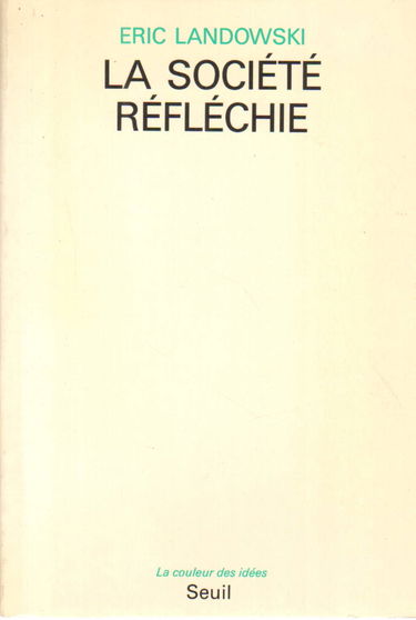La Société réfléchie : essais de socio-sémiotique