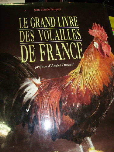 Le grand livre des volailles de France : races anciennes, rares, disparues ou actuelles