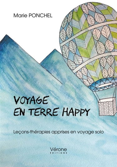 Voyage en terre happy : Leçons-thérapies apprises en voyage solo