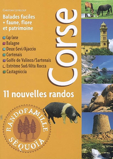 Couverture de Corse : Cap Corse, Balagne, Deux-Sevi, Ajaccio, Cortenais, Golfe de Valinco, Sartenais, extrême sud, Alta Rocca, Castagniccia : 11 nouvelles randos