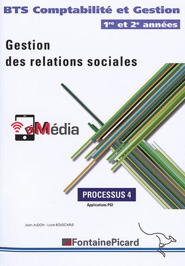 Gestion des relations sociales : BTS comptabilité et gestion  1re et 2e années : processus 4, applications PGI