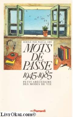 Couverture de Mots de passe : 1945-1985 : petit abécédaire des modes de vie par Pascal Ory