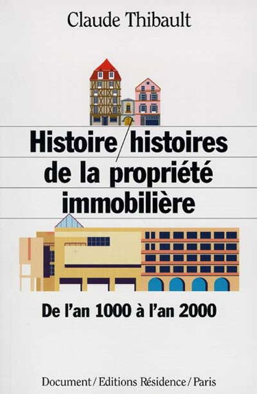 Histoire, histoires de la propriété immobilière : de l'an 1000 à l'an 2000