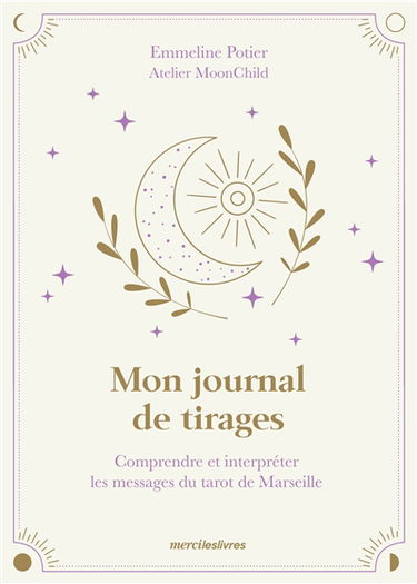 Mon journal de tirages : comprendre et interpréter les messages du tarot de Marseille