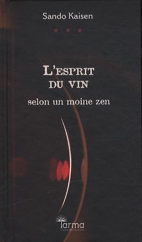 L'esprit du vin: Selon un moine zen