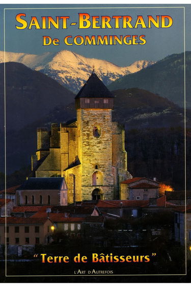 Saint-Bertrand de Comminges Terre de bâtisseurs