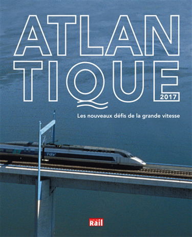 Atlantique 2017 : nouveaux défis de la grande vitesse