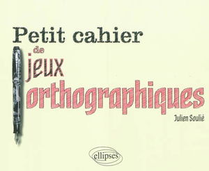 Petit cahier de jeux orthographiques